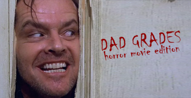 Dad Grades: Horror Movie Edition