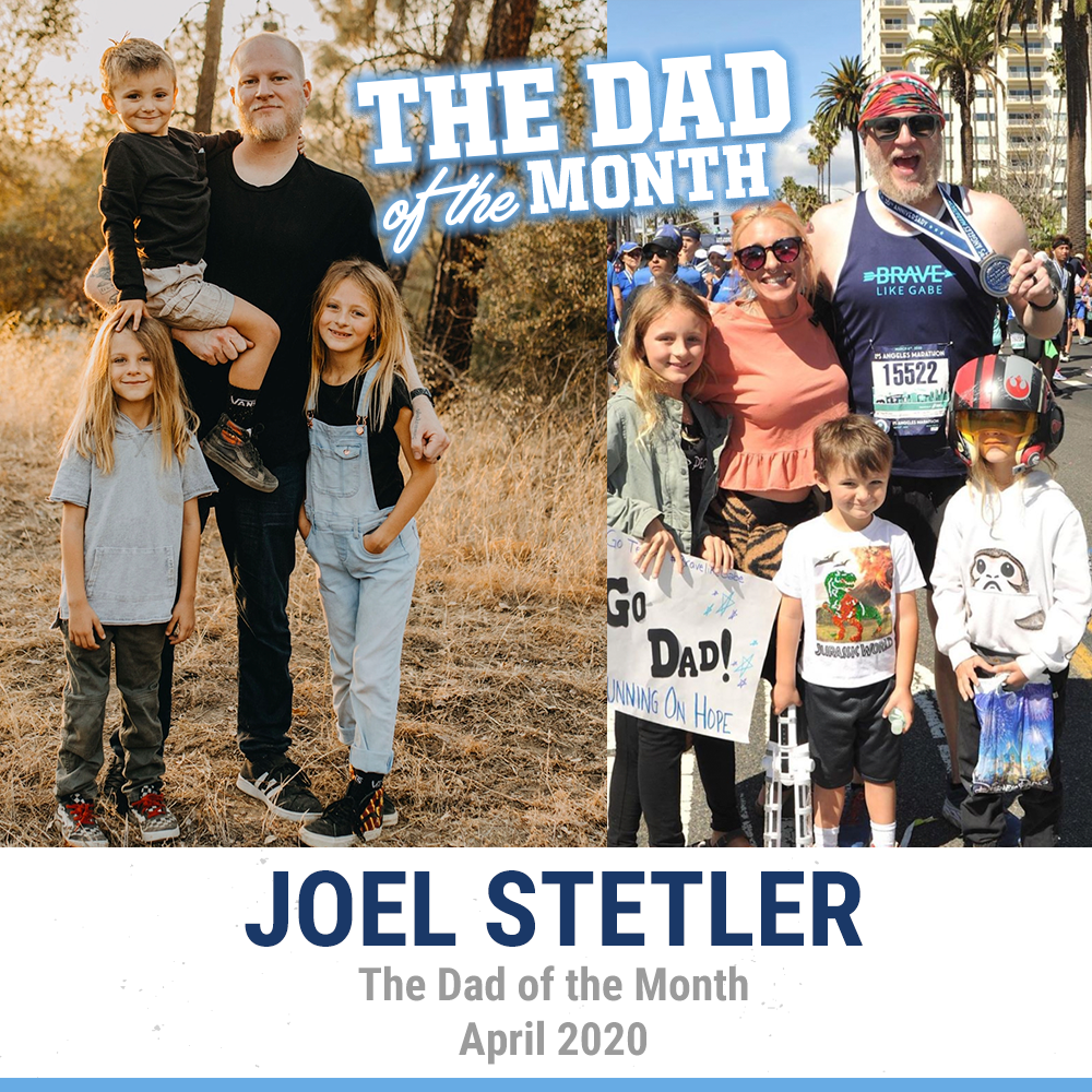 The Dad Of The Month, April 2020: Joel Stetler