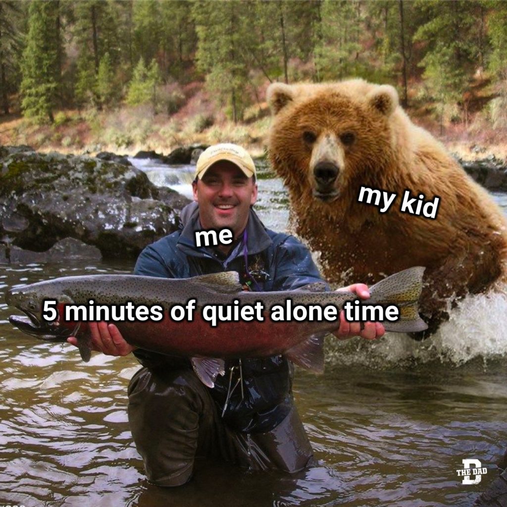 bear creeping up on fisherman meme: My Kid, Me, 5 minutes of quiet alone time
