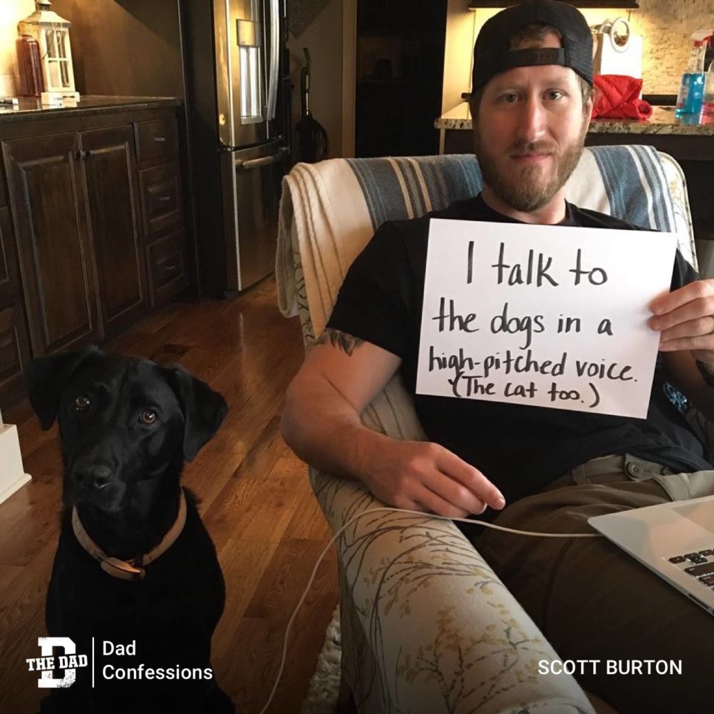 Sign: "I talk to the dogs in a high-pitched voice (the cat too)." Confession, pets, animals