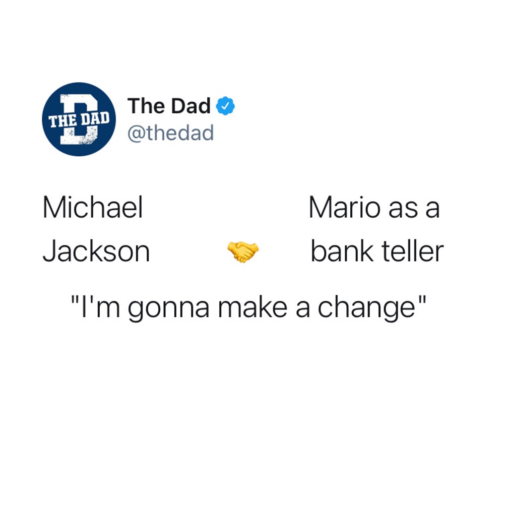 Michael Jackson (shake hands) Mario as the bank teller = "I'm gonna make a change." Tweet, music, video game